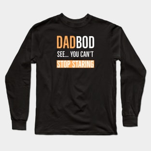 Dad Bob See You Can’t Stop Staring Long Sleeve T-Shirt